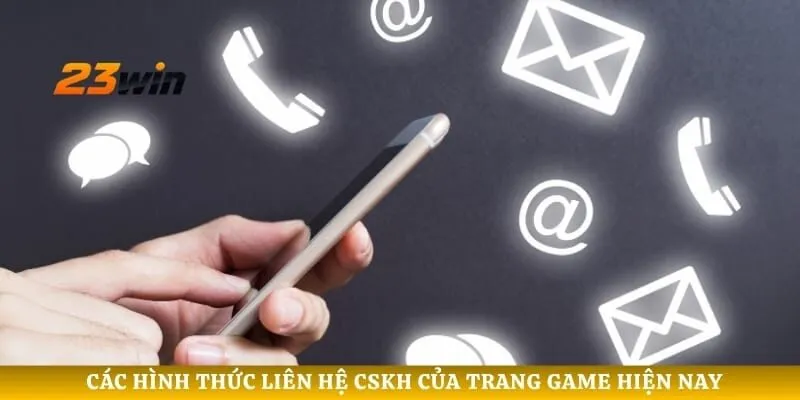 Các hình thức liên hệ CSKH của trang game hiện nay