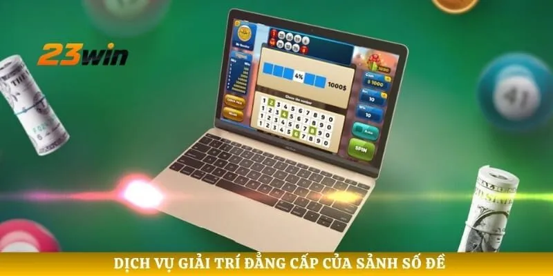 Dịch vụ giải trí đẳng cấp của sảnh số đề