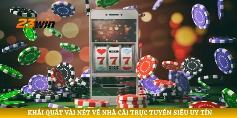 Khái quát vài nét về nhà cái trực tuyến siêu uy tín