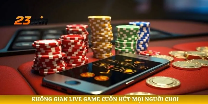 Không gian live game cuốn hút mọi người chơi