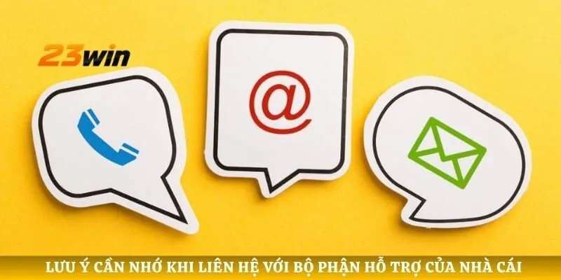 Lưu ý cần nhớ khi liên hệ với bộ phận hỗ trợ của nhà cái