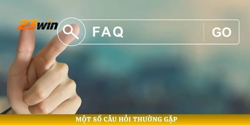 Một số câu hỏi thường gặp