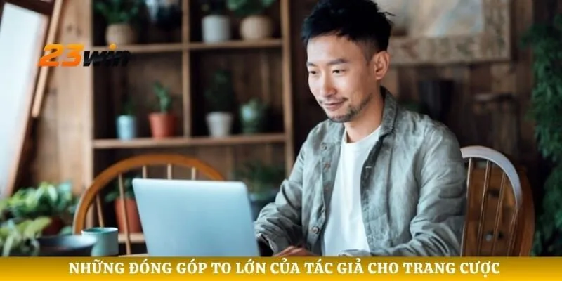 Những đóng góp to lớn của tác giả cho trang cược