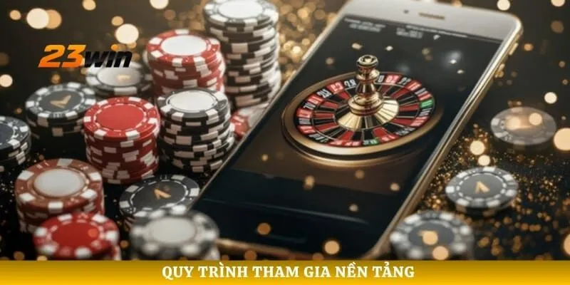 Quy trình tham gia nền tảng
