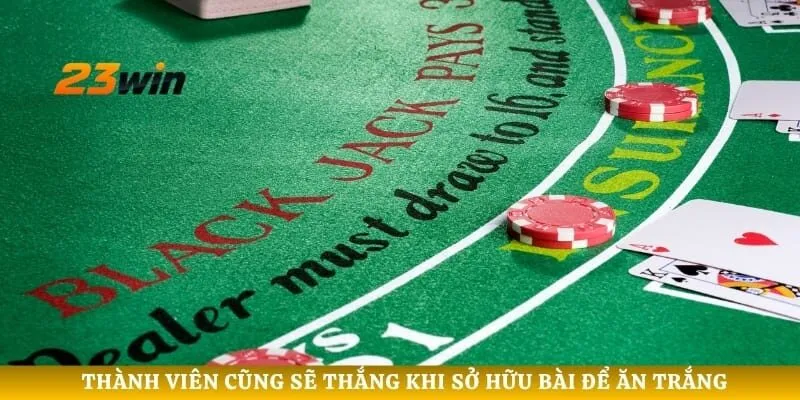Thành viên cũng sẽ thắng khi sở hữu bài để ăn trắng
