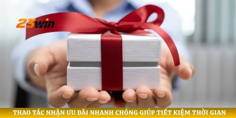 Thao tác nhận ưu đãi nhanh chóng giúp tiết kiệm thời gian
