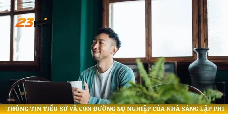 Thông tin tiểu sử và con đường sự nghiệp của nhà sáng lập Phi Đặng 