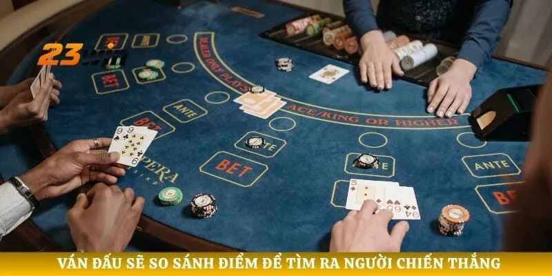 Ván đấu sẽ so sánh điểm để tìm ra người chiến thắng